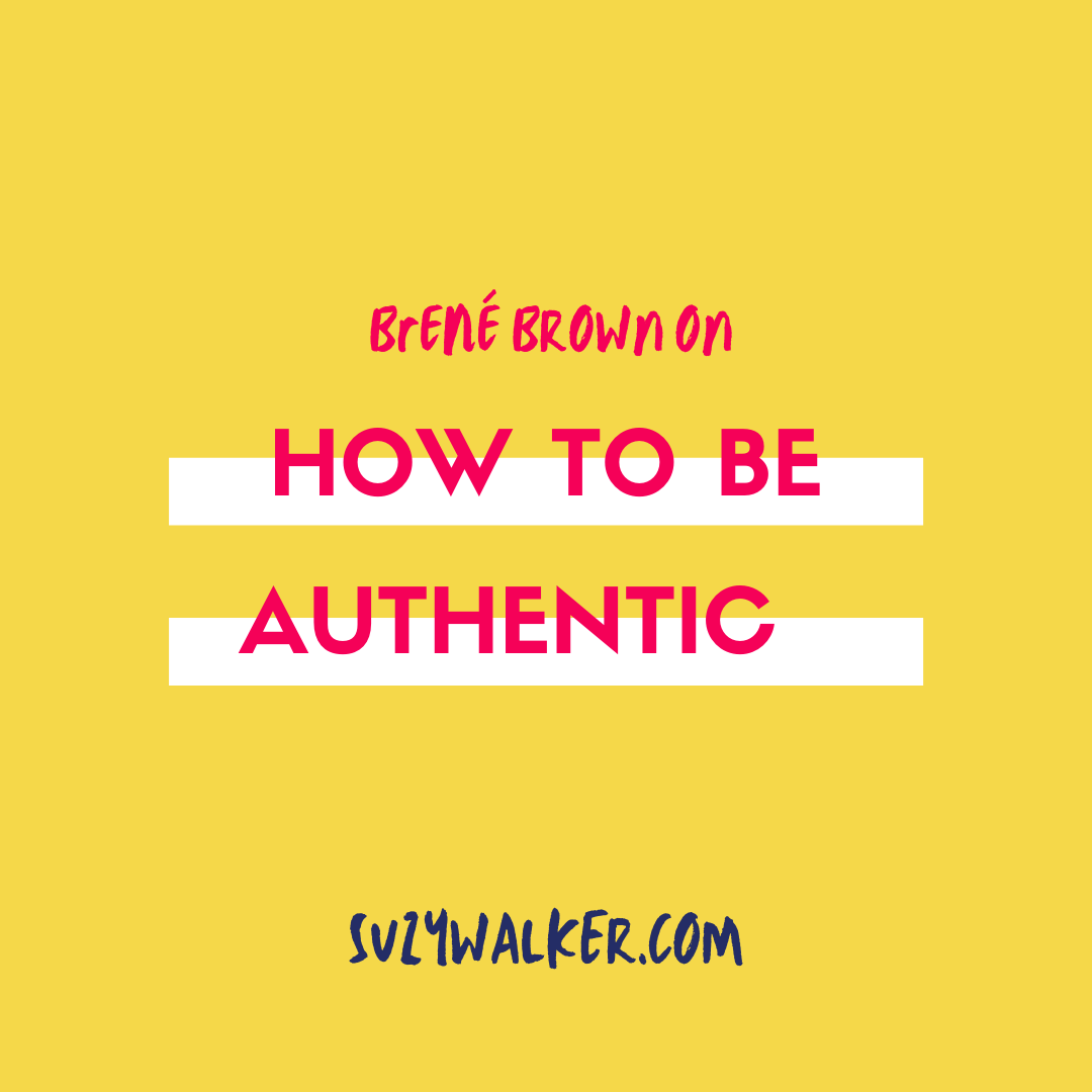 BRENE BROWN PODCAST HOW TO BE AUTHENTIC